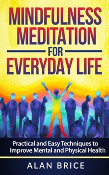 Paperback Mindfulness Meditation for Everyday Life: Practical and Easy Techniques to Improve Mental and Physical Health Book