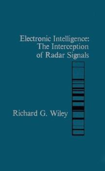 Electronic Intelligence: The Interception of Radar Signals (Artech House Radar Library)