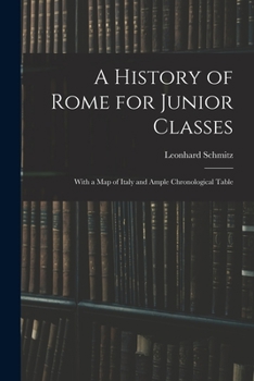 Paperback A History of Rome for Junior Classes: With a Map of Italy and Ample Chronological Table Book