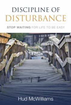 Paperback Discipline of Disturbance: Stop Waiting for Life to be Easy Book