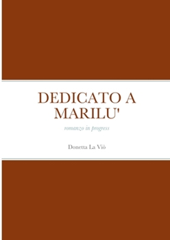 Paperback Dedicato a Marilu': romanzo in progress [Italian] Book