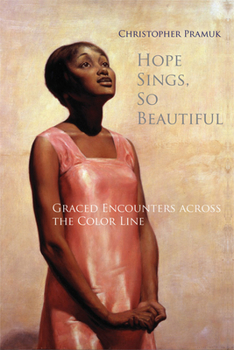 Paperback Hope Sings, So Beautiful: Graced Encounters Across the Color Line Book