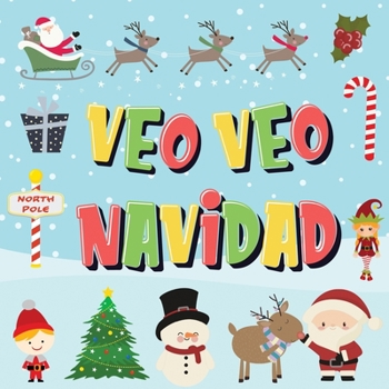 Paperback Veo Veo - Navidad: ¿Puedes Encontrar a Papá Noel, a los Elfos y a los Renos? ¡Un Divertido Juego de Buscar y Encontrar para Navidad de In [Spanish] Book