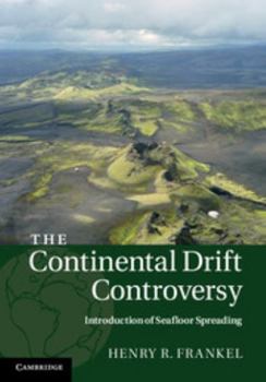 Hardcover The Continental Drift Controversy: Introduction of Seafloor Spreading Book