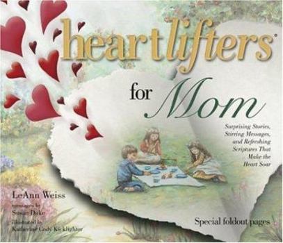 Hardcover Heartlifters for Mom: Surprising Stories, Stirring Messages, and Refreshing Scriptures That Make the Heart Soar Book