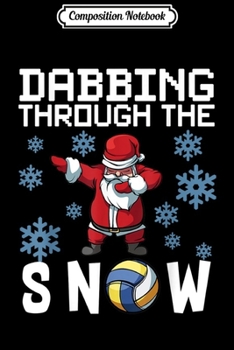 Composition Notebook: Dabbing Through The Snow Volleyball Santa Funny Sport  Journal/Notebook Blank Lined Ruled 6x9 100 Pages
