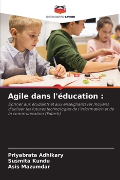 Agile dans l'éducation :: Donner aux étudiants et aux enseignants les moyens d'utiliser les futures technologies de l'information et de la communication (Edtech)