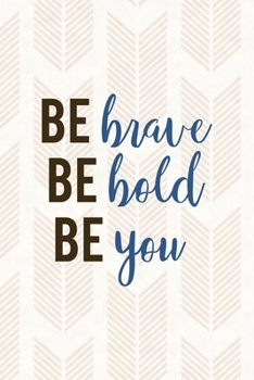 Be Brave Be Bold Be You: Notebook Journal Composition Blank Lined Diary Notepad 120 Pages Paperback Pink Arrow Brave