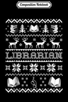Paperback Composition Notebook: Librarian - Ugly Sweater Journal/Notebook Blank Lined Ruled 6x9 100 Pages Book