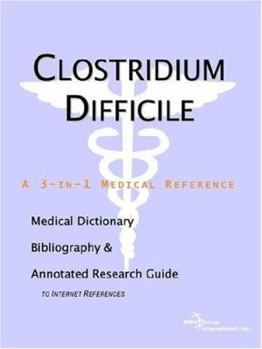 Paperback Clostridium Difficile: A Medical Dictionary, Bibliography, And Annotated Research Guide To Internet References Book