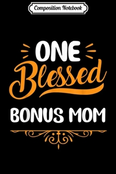 Composition Notebook: Autumn Fall One Blessed Bonus Mom Thanksgiving Day Gift  Journal/Notebook Blank Lined Ruled 6x9 100 Pages