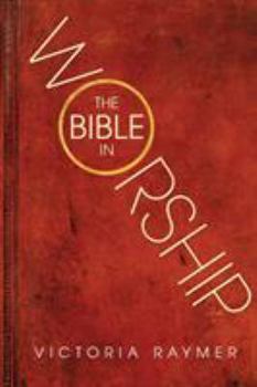 Paperback The Bible in Worship: Proclamation, Encounter and Response Book