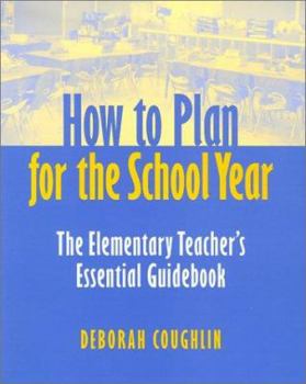 Paperback How to Plan for the School Year: The Elementary Teacher?s Essential Guidebook Book