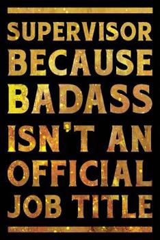 Paperback Supervisor Because Badass Isn't an Official Job Title Notebook Gold: Funny Wide-Ruled Notepad for Managers Book