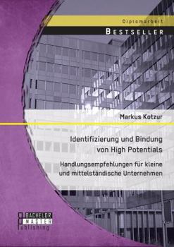 Paperback Identifizierung und Bindung von High Potentials: Handlungsempfehlungen für kleine und mittelständische Unternehmen [German] Book