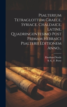 Hardcover Psalterium Tetraglottum Graece, Syriace, Chaldaice, Latine, Quadringentesimo Post Primam Hebraici Psalterii Editionem Anno... [Latin] Book