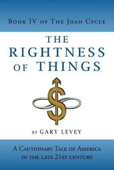 Paperback The Rightness of Things: A Cautionary Tale of America's Future Book