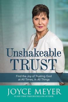 Hardcover Unshakeable Trust: Find the Joy of Trusting God at All Times, in All Things Book