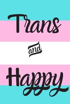 Paperback Trans and Happy: Notebook; Transgender Notebook; Transgender Journal; Supporting Transgenderism; 6x9inch Notebook with 108-wide lined p Book