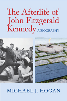 Paperback The Afterlife of John Fitzgerald Kennedy: A Biography Book