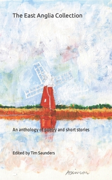 Paperback The East Anglia Collection: An anthology of poetry and short stories Book