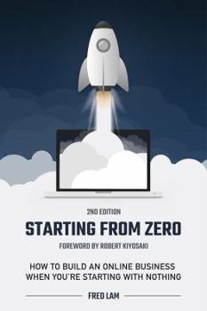 Paperback Starting From Zero: How To Build An Online Business When You're Starting With Nothing Book