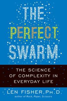 Hardcover The Perfect Swarm: The Science of Complexity in Everyday Life Book