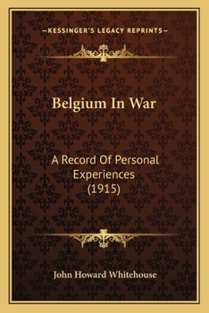 Paperback Belgium In War: A Record Of Personal Experiences (1915) Book