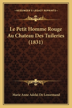Paperback Le Petit Homme Rouge Au Chateau Des Tuileries (1831) [French] Book