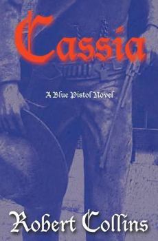 Cassia - Book #1 of the Blue Pistol Series