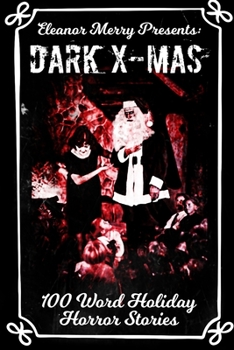 Paperback Dark X-Mas: 100 Word Holiday Horror Stories Book