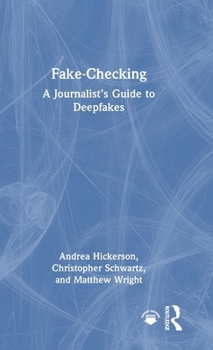 Hardcover Fake-Checking: A Journalist's Guide to Deepfakes Book