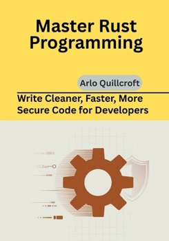 Paperback Master Rust Programming: Write Cleaner, Faster, More Secure Code for Developers Book