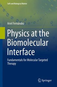 Hardcover Physics at the Biomolecular Interface: Fundamentals for Molecular Targeted Therapy Book