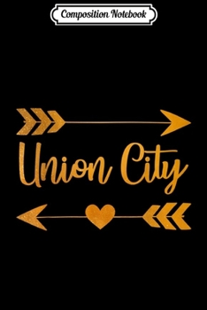 Composition Notebook: UNION CITY TN TENNESSEE Funny City Home Roots USA Women Gift  Journal/Notebook Blank Lined Ruled 6x9 100 Pages