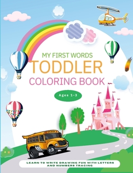 Paperback My First Words Toddler Coloring Book: Learn to Write Drawing Fun with Letters and Numbers Tracing Activities Workbook for Preschool Kids Ages 1-3 Book