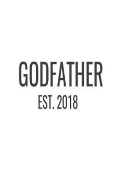 Paperback Godfather Est. 2018: New Godfather Announcement Novelty Gift Notebook Book