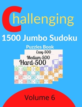 Paperback Challenging 1500 Jumbo Sudoku Puzzles Book Volume 6: 1500 new killer Sudoku puzzles for adults Book