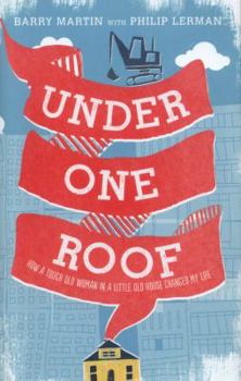 Hardcover Under One Roof: How a Tough Old Woman in a Little Old House Changed My Life Book