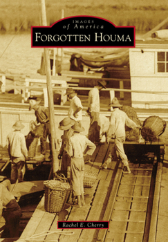 Forgotten Houma - Book  of the Images of America: Louisiana