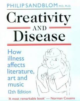 Paperback Creativity and Disease: How Illness Affects Literature, Art and Music. Book