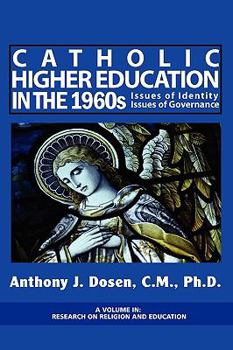 Paperback Catholic Higher Education in the 1960s: Issues of Identity, Issues of Governance (PB) Book