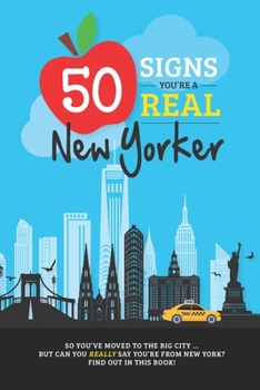 Paperback 50 Signs You're A Real New Yorker: How to Tell You've Earned New York Status ... with bonus trivia! Book