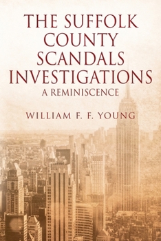 The Suffolk County Scandals Investigations: A Reminiscence