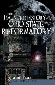 Paperback The Haunted History of the Ohio State Reformatory Book