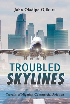 Paperback Troubled Skylines: Travails of Nigerian Commercial Aviation Book