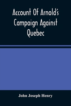 Account of Arnold's Campaign Against Quebec