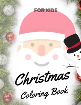Christmas Coloring Book for  Kids: coloring book for boys, girls, and kids of 3 to 8 years old