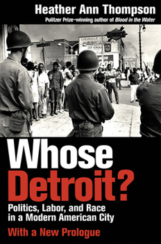 Paperback Whose Detroit?: Politics, Labor, and Race in a Modern American City (With a New Prologue) Book