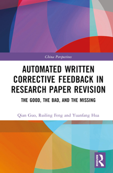 Hardcover Automated Written Corrective Feedback in Research Paper Revision: The Good, the Bad, and the Missing Book